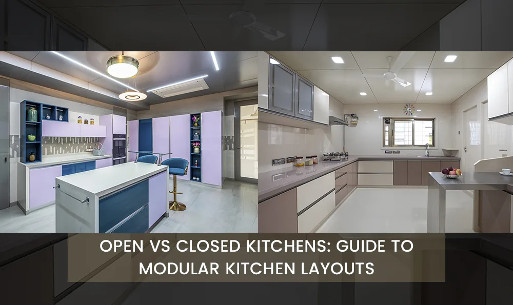 Open vs Closed Kitchens Guide to Modular Kitchen Layouts