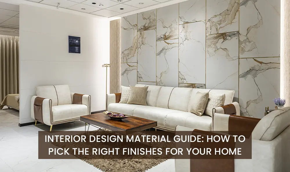 Interior Design Material Guide How to Pick the Right Finishes for Your Home